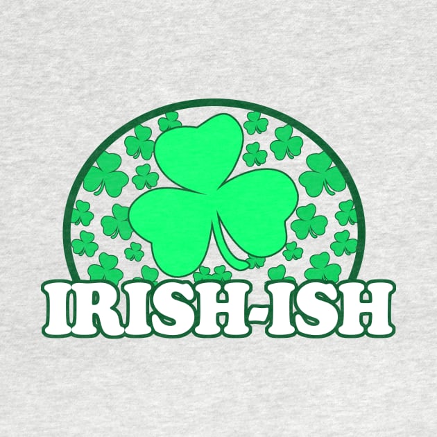 Irish Ish - Funny, Inappropriate Offensive St Patricks Day Drinking Team Shirt, Irish Pride, Irish Drinking Squad, St Patricks Day 2018, St Pattys Day, St Patricks Day Shirts by BlueTshirtCo